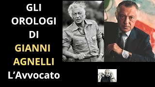 GLI OROLOGI DI GIANNI AGNELLI L AVVOCATO [upl. by Cheke218]