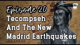 Episode 20 Tecumseh and the New Madrid Earthquakes [upl. by Refinnaj]