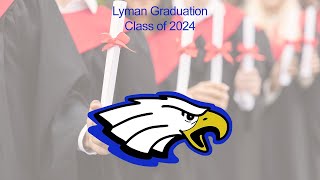 LYMAN HIGH SCHOOL GRADUATION CEREMONY 2024 [upl. by Lorna]