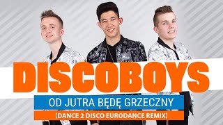 Discoboys  Od jutra będę grzeczny Dance 2 Disco Remix [upl. by Okimuy776]