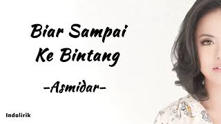 Asmidar  Biar Sampai Ke Bintang  Lirik Lagu [upl. by Marko]