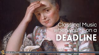 Classical Music for When Youre on a Deadline [upl. by Anis540]