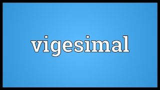 Vigesimal Meaning [upl. by Berwick225]