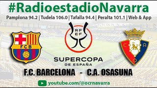 EN DIRECTO  SUPERCOPA DE ESPAÃ‘A F C Barcelona  C A Osasuna en Radioestadio Navarra [upl. by Ray437]