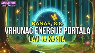 Portal Lavlja Kapija 88 Vrhunac Energije i Duhovne Manifestacije [upl. by Carrington]