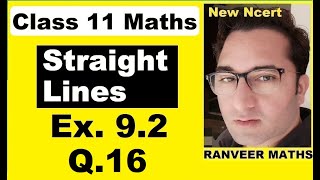 Class 11 Maths  Ex92 Q16  Straight Lines  NEW NCERT  Ranveer Maths 11 [upl. by Rednaeel]