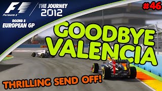 Goodbye Valencia DRAMATIC and THRILLING SEND OFF F1 2012  The Journey Round 8  European GP [upl. by Fullerton]