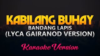 Lyca Gairanod  Kabilang Buhay Wish Bus VersionKaraokeInstrumental [upl. by Eiro]