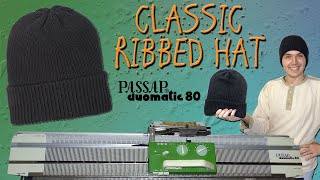 How to Knit a Classic Ribbed Hat on Passap Duomatic 80 Knitting Machine [upl. by Suisyola733]