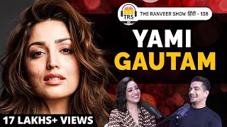 Bollywood Hard Work amp Marriage  Yami Gautam On The Ranveer Show हिंदी 138 [upl. by Ado]