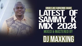 BEST OF SAMMY K 2024 GOSPELMIXDJ MAXKING [upl. by Eiramnerual13]