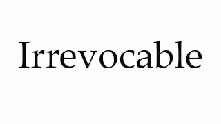 How to Pronounce Irrevocable [upl. by Woodcock]