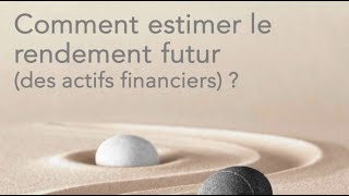 Comment estimer les rendements futurs dinvestissements financiers [upl. by Ardnuahc]