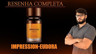 RESENHA COMPLETA DO PERFUME IMPRESSION EUDORA  PERFUME POUCO COMENTADO E SUPER ELEGANTE  2020 [upl. by Ennaed]