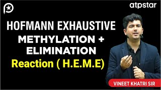 Hofmann Exhaustive methylation and Elimination HEME  IIT JEE amp NEET  Vineet Khatri  ATP STAR [upl. by Pasia]