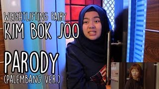 PARODY Weightlifting Fairy Kim Bok Joo  Karaoke Scene Palembang Ver [upl. by Eppesuig]