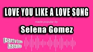 Selena Gomez  Love You Like A Love Song Karaoke Version [upl. by Siravat272]