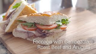 Foccacia with Cambozola Roast Beef and Arugula [upl. by Yanffit]