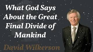 What God Says About the Great Final Divide of Mankind  David Wilkerson [upl. by O'Connor]