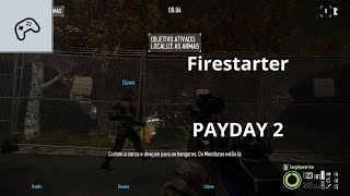 PAYDAY 2  Firestarter [upl. by Navets]