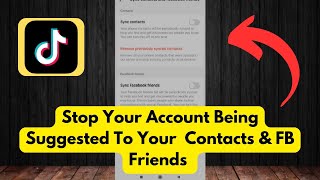 How to STOP TikTok from Suggesting Your Account to Friends Privacy Settings Guide [upl. by Allerie]