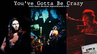 Pink Floyd  Youve Gotta Be Crazy 19741209 [upl. by Leuamme495]