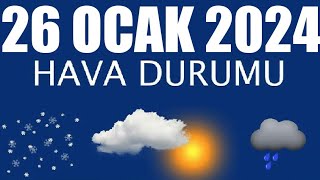 26 Ocak 2024 Hava Durumu Tüm İllerin Hava Durumu [upl. by Osugi]