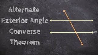 What is the Alternate Exterior Angle Converse Theorem [upl. by Anpas]