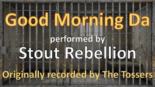 Good Morning Da  Tossers cover by Stout Rebellion [upl. by Assyram303]