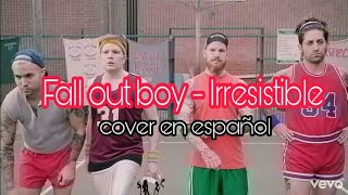 IrresistibleFall out boy cover español zack stubborn20M [upl. by Labotsirhc]