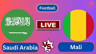 Live  Saudi Arabia vs Mali  International Friendly  Football Live [upl. by Elpmet950]