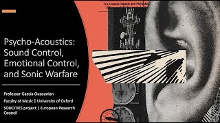 PsychoAcoustics Sound Control Emotional Control and Sonic Warfare w Prof Gascia Ouzounian [upl. by Nove248]