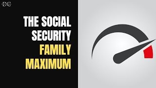 The Social Security Family Maximum [upl. by Onid257]