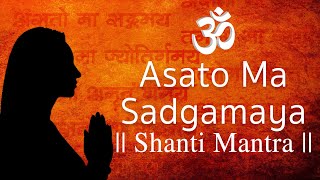 Asato Ma Sadgamaya  Morning Chant  Vedic Chants  Shanti Mantra  Yoga Prayer [upl. by Etnaihc]