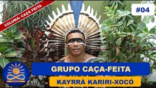 Grupo CaçaFeita – Kayrrá KaririXocó Caça Feita 04 [upl. by Noyerb]