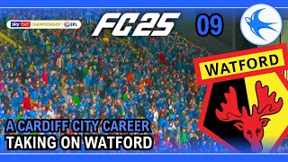 CARDIFF CITY FC CAREER  TAKING ON WATFORD  EA SPORTS FC 25  09 [upl. by Akemor721]