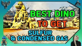 ARK EXTINCTION Best Dino To Get Sulfur amp Condensed Gas [upl. by Auoh990]