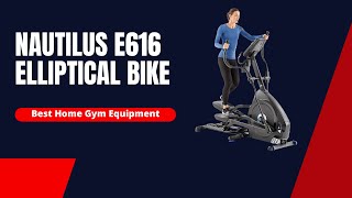 Nautilus E616 Elliptical Best Home Gym Equipment [upl. by Eirak43]