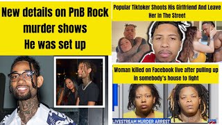 New details show PnB Rock was set up  Tiktoker Shoot His Gf amp Leave Her In The Street [upl. by Eimorej]