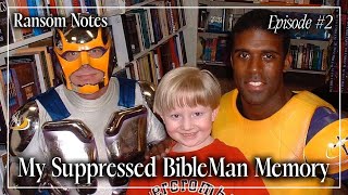 My Suppressed BibleMan Memory  Ransom Notes 2 [upl. by Mhoj]