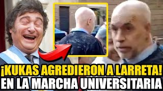 🚨¡KUKAS AGREDIERON A LARRETA EN LA MARCHA UNIVERSITARIA CONTRA MILEI  MILEI NEWS [upl. by Ignacius]