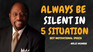 Always Be Silent in Five Situations  Dr Myles Munroe Motivational Speech [upl. by Martainn493]