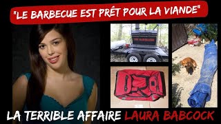 quot LE BARBECUE EST PRÊT POUR LA VIANDEquot  Lhorrible AFFAIRE LAURA BABCOCK [upl. by Anig305]