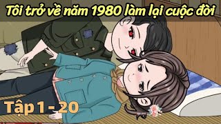 Tập 1  20 🍒 Tôi Trở Về Năm 1980 Làm Lại Cuộc Đời  Phim Hoạt Hình  Hoan review [upl. by Deva56]