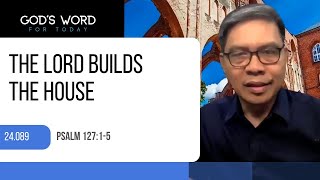 24089  The Lord Builds The House  Psalm 12715  God’s Word for Today with Pastor Nazario Sinon [upl. by Asserat]