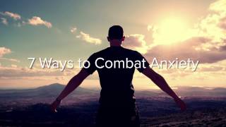 7 Ways to Combat Anxiety [upl. by Retseh]