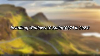 Installing Windows 10 Insider Preview Build 10074 in 2024 [upl. by Ynohtnaed]