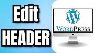 How To Edit HEADER In WordPress [upl. by Juta]