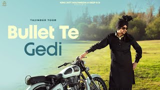 BULLET TE GEDI Official Video Tajinder Toor  Suman Bhatti  Latest Punjabi Songs Songs 2024 [upl. by Nart]