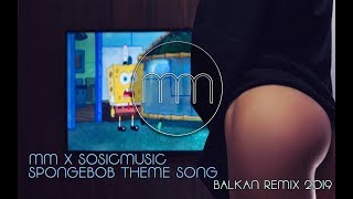 MM X SOSICMUSIC  SPONGEBOB THEME SONG BALKAN REMIX 2019 [upl. by Ramedlav206]